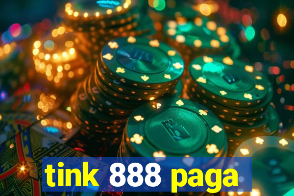 tink 888 paga